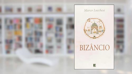 Capa de Bizâncio, do autor Marco Lucchesi