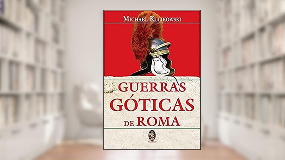 Guerras Góticas de Roma, do autor Michael Kulikowski