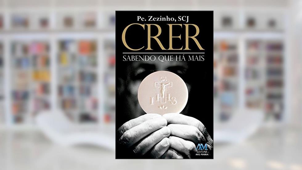 Crer Sabendo que há Mais, do autor Pe. Zezinho