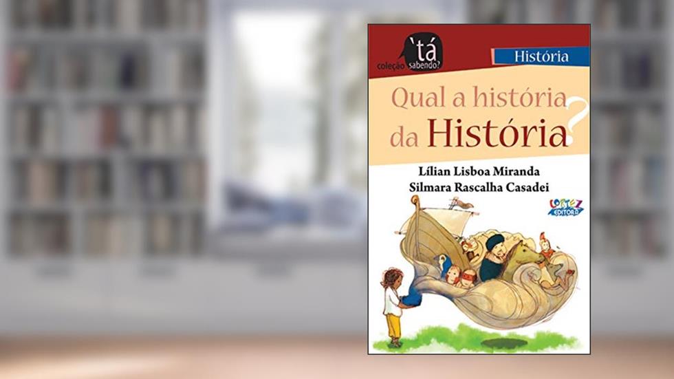 Qual a história da História?, do autor Lílian Lisboa Miranda; Silmara Rascalha Casadei; Tati Móes