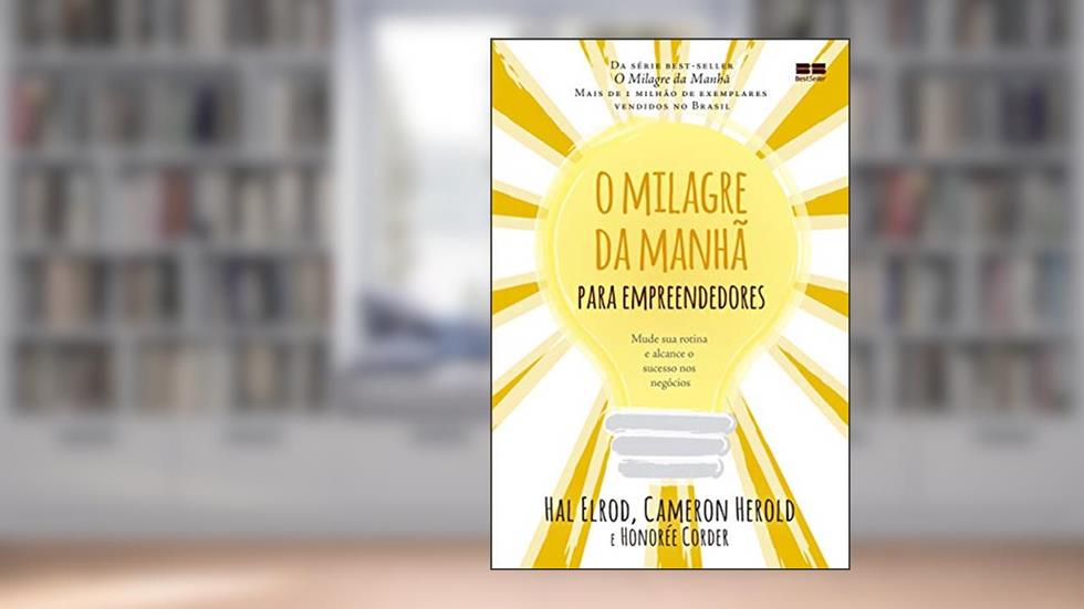 O milagre da manhã para empreendedores, do autor Hal Elrod; Cameron Herold; Honorée Corder