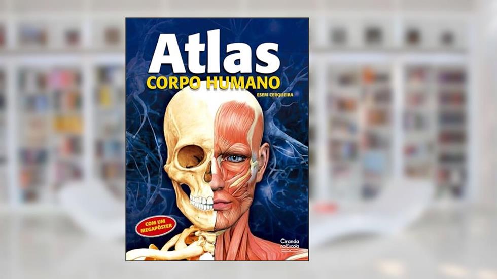 Atlas - Corpo humano, do autor Ciranda Cultural