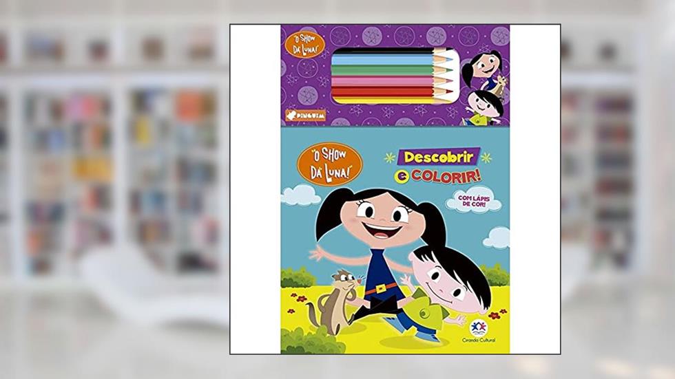 O Show da Luna - Descobrir e colorir, do autor Paloma Blanca Alves