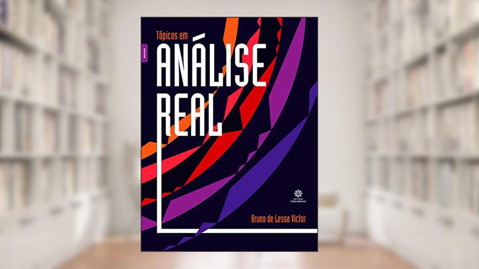 Tópicos em análise real, do autor Bruno de Lessa Victor