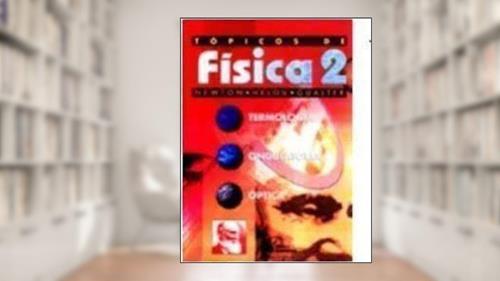 Capa de Topicos de Fisica 2, do autor Newton - Helou - Gualter