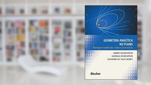 Capa de Geometria Analítica no Plano: Abordagem Simplificada a Tópicos Universitários, do autor Andrei Bourchtein; Ludmila Bourchtein; Giovanni da Silva Nunes