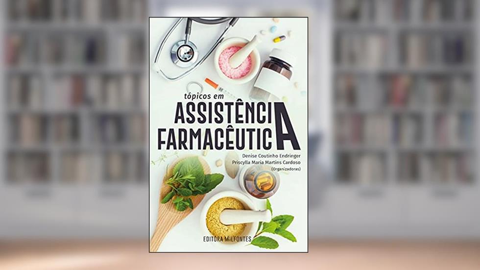 Tópicos em Assistência Farmacêutica, do autor Denise Coutinho Endringer; Priscylla Maria Martins Cardoso