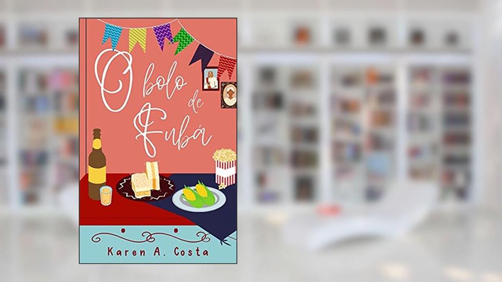 O Bolo de Fubá, do autor Karen A. Costa