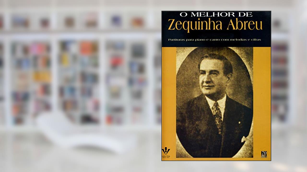O melhor de Zequinha Abreu, do autor Zequinha Abreu