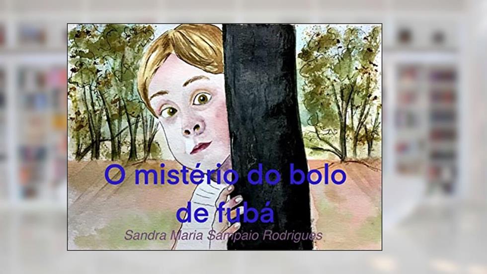 O mistério do bolo de fubá, do autor Sandra Maria Sampaio Rodrigues
