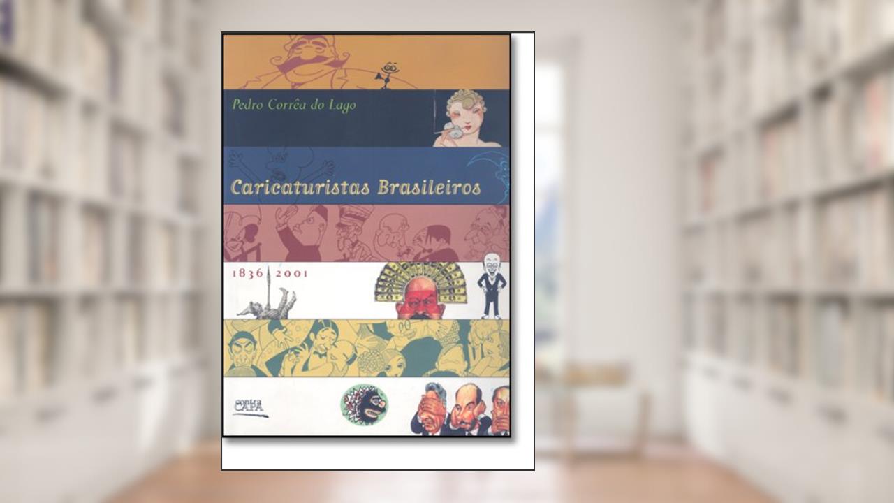 Capa de Caricaturistas Brasileiros - 1836-2001, do autor Pedro Correa do Lago