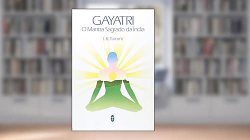 Capa de Gayatri. O Mantra Sagrado Da India, do autor I. K. Taimni