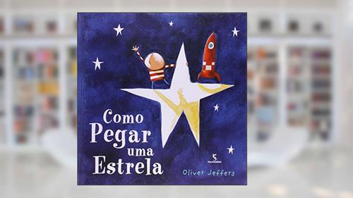 Capa de Como pegar uma estrela, do autor Oliver Jeffers