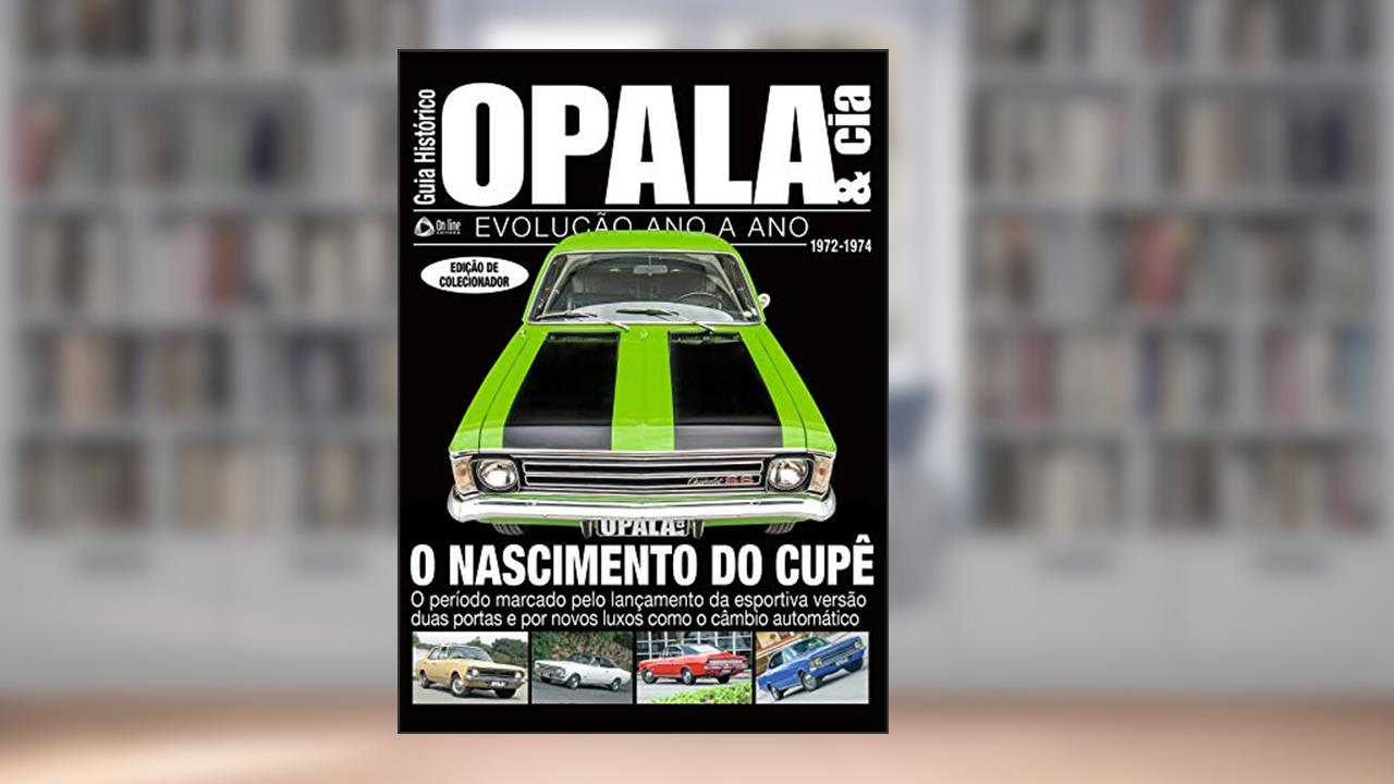 Guia histórico Opala & cia - Nascimento do Cupê - Vol. 2: Evolução ano a ano, do autor On Line Editora