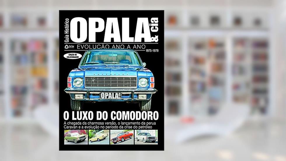 Guia histórico Opala & cia - O luxo do Comodoro - Vol. 3: Evolução ano a ano, do autor On Line Editora