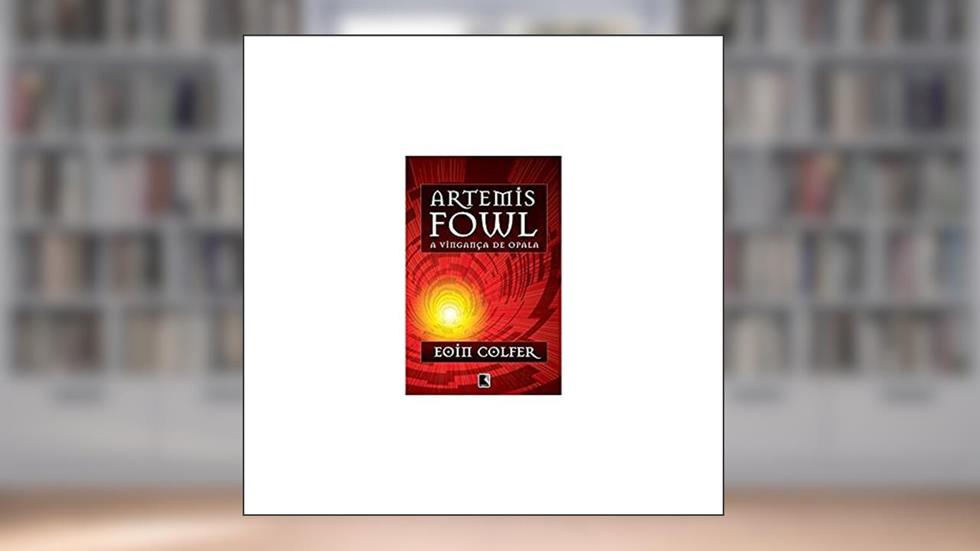 Artemis Fowl: A vingança de Opala (Vol. 4), do autor Eoin Colfer