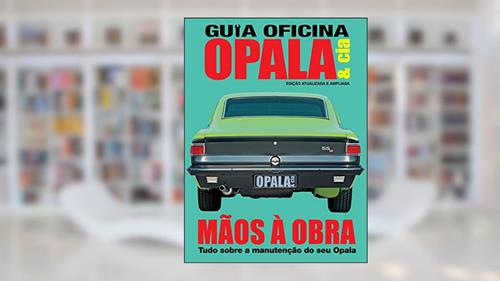 Capa de Guia oficina opala & cia - Atualizada e ampliada 02: Guia oficina Opala & cia - Mãos à obra - Tudo sobre a manutenção do seu Opala, do autor On Line Editora