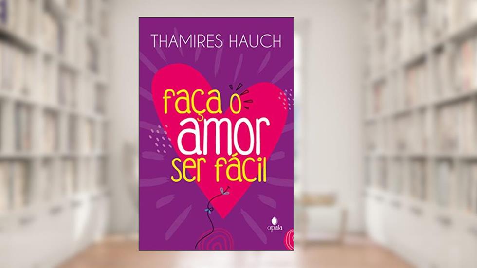 Faça o amor ser fácil, do autor Thamires Hauch