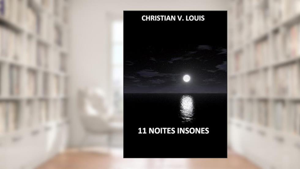 11 Noites Insones, do autor Christian V. Louis