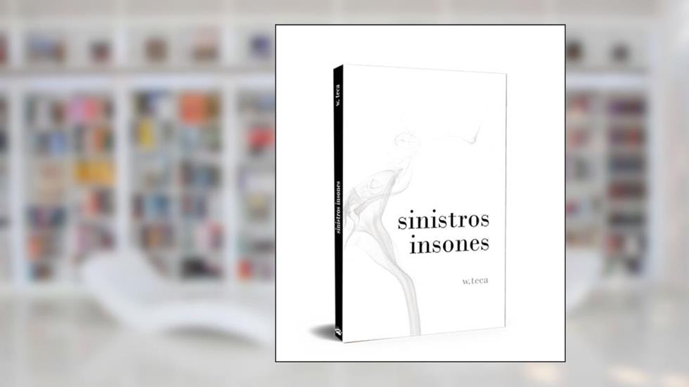 Sinistros Insones, do autor W. Teca