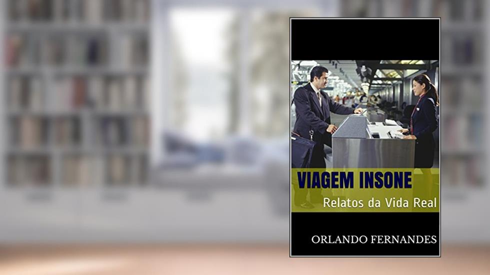 VIAGEM INSONE: Relatos da Vida Real, do autor Orlando Fernandes