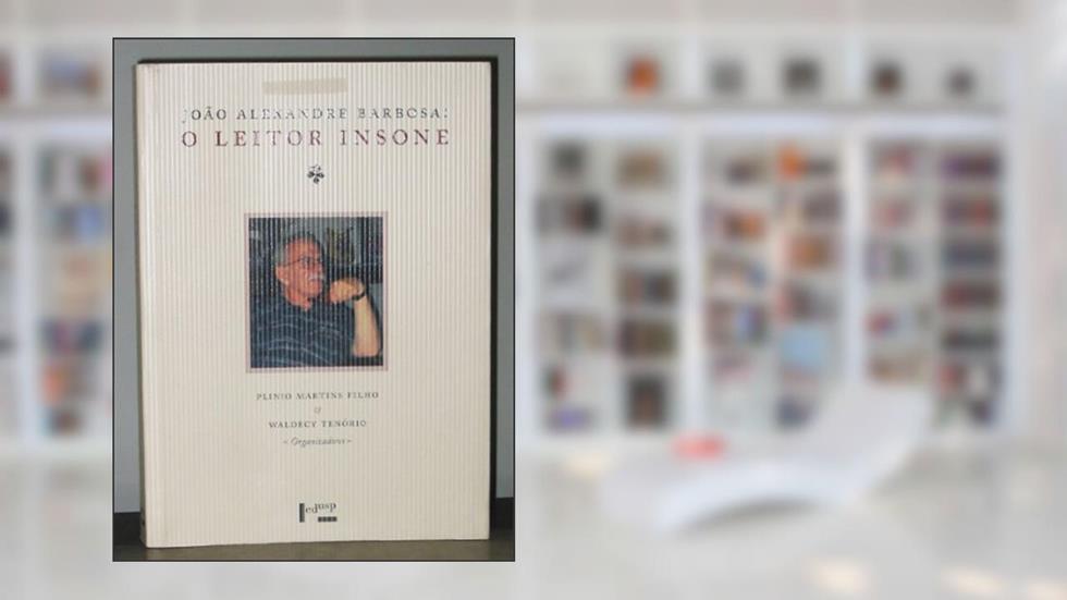 João Alexandre Barbosa. O Leitor Insone, do autor Plínio Martins Filho