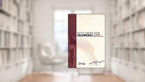 Capa de Drummond, A Insone Arquitetura, do autor Carlos Augusto Viana