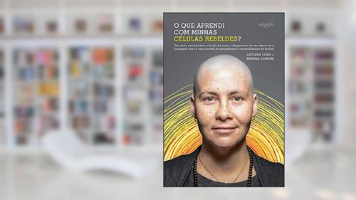 Capa de O que Aprendi com Minhas Células Rebeldes?, do autor Luciana Lobo; Brunna Condini