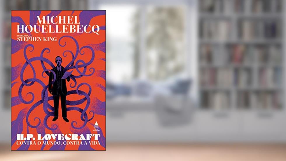 H.P. Lovecraft: Contra o mundo, contra a vida, do autor Michel Houellebecq