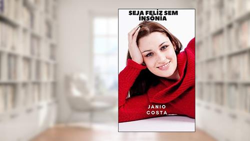 Capa de SE LIVRE DA TORTURA DA INSÔNIA: SEU CÉREBRO NÃO É O MESMO NUMA NOITE INSONE, do autor JANIO COSTA