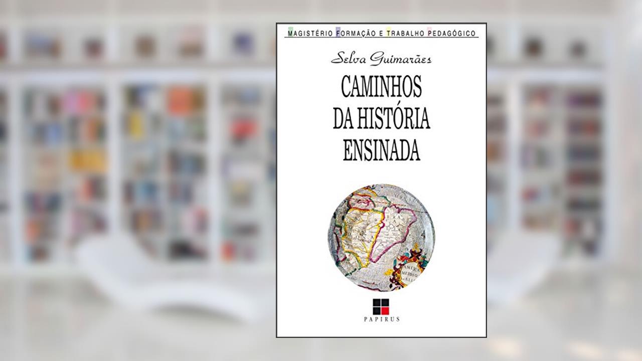 Caminhos da história ensinada (Magistério: Formação e trabalho pedagógico), do autor Selva Guimarãe