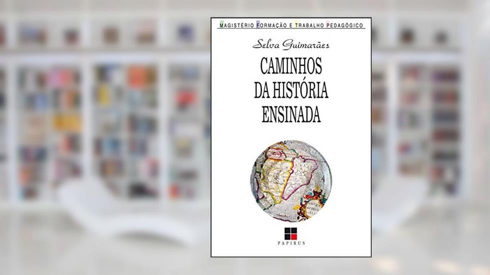 Caminhos da história ensinada (Magistério: Formação e trabalho pedagógico), do autor Selva Guimarãe