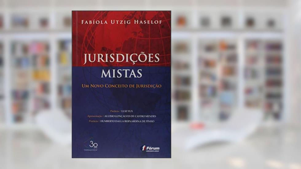 Jurisdições mistas: Um novo conceito de jurisdição, do autor Fabiola Utzig Haselof