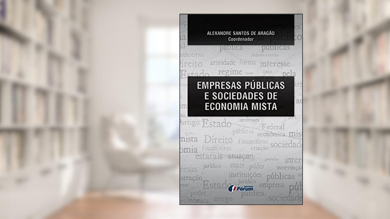 Empresas públicas e sociedades de economia mista, do autor Alexandre Santos De Aragão