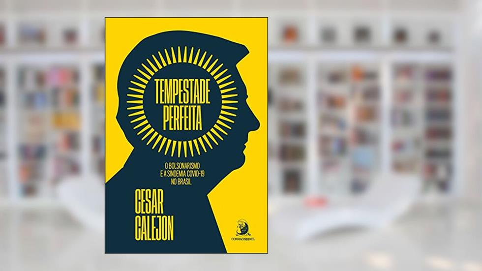 Tempestade Perfeita: o Bolsonarismo e a Sindemia Covid-19 no Brasil, do autor Cesar Calejon