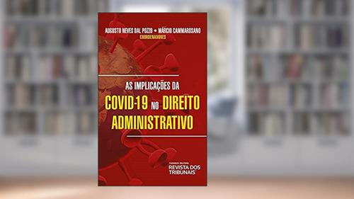 Capa de As Implicações Da Covid-19 No Direito Administrativo, do autor Augusto Dal Pozzo; Márcio Cammarosano