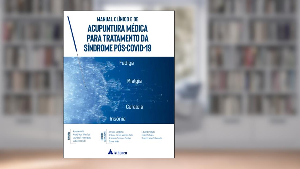 Manual Clínico e de Acupuntura Médica Para Tratamento da Síndrome Pós-COVID-19, do autor Adriano Höhl; André Wan Wen tsai; Lourdes T Henriques; Luciano Curuci