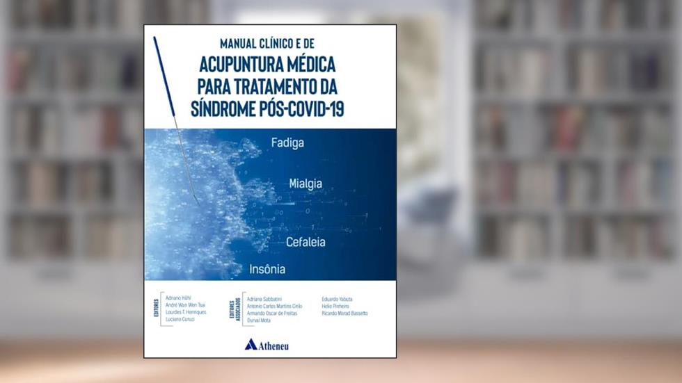 Manual Clínico e de Acupuntura Médica Para Tratamento da Síndrome Pós-COVID-19, do autor Adriano Höhl; André Wan Wen tsai; Lourdes T Henriques; Luciano Curuci