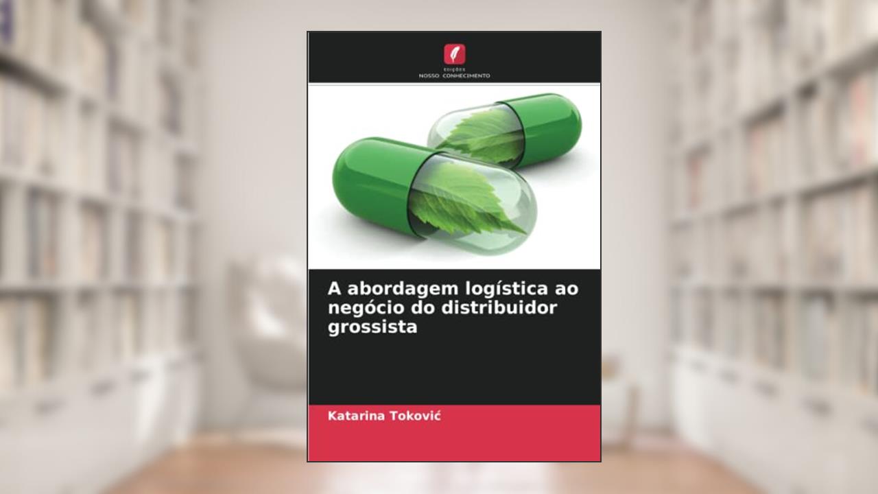A abordagem logística ao negócio do distribuidor grossista, do autor Katarina Tokovic