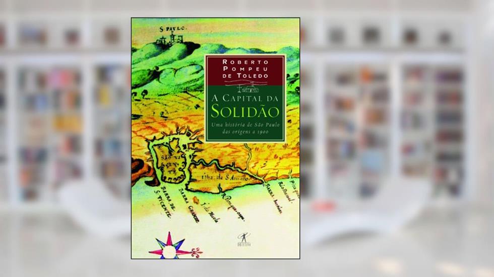 A capital da solidão, do autor Roberto Pompeu de Toledo