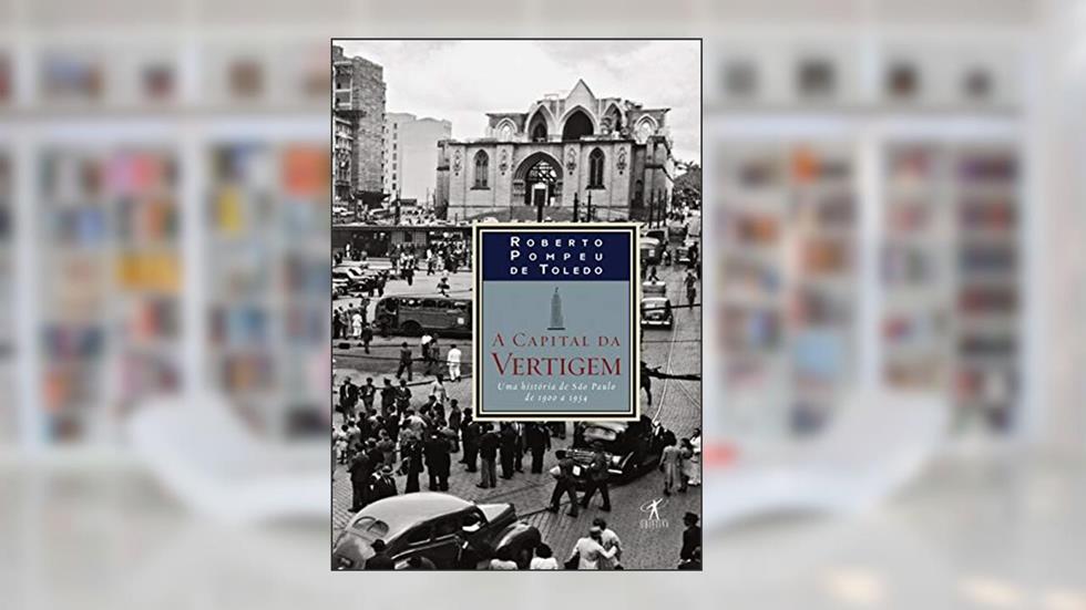 A capital da vertigem, do autor Roberto Pompeu de Toledo