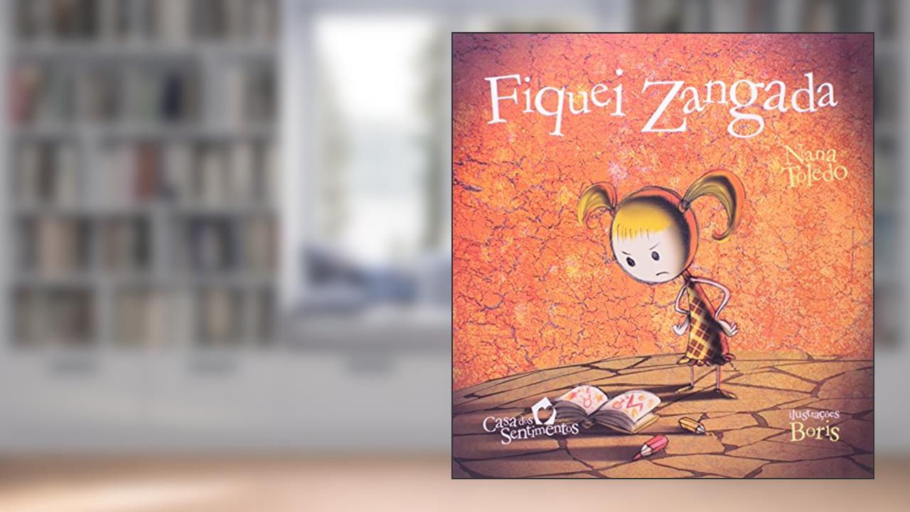 Fiquei Zangada: Casa dos Sentimentos, do autor Nana Toledo