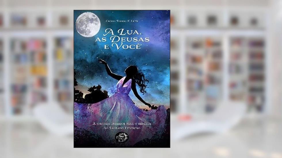 Lua, as Deusas e Você, A, do autor Cecília Toledo F.Leite
