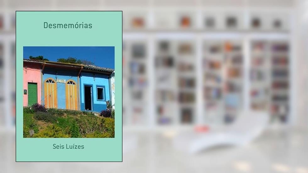 Desmemorias, do autor Seis Luízes