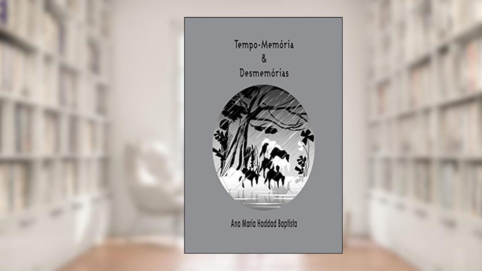 Tempo-memória & Desmemórias, do autor Ana Maria Haddad Baptista