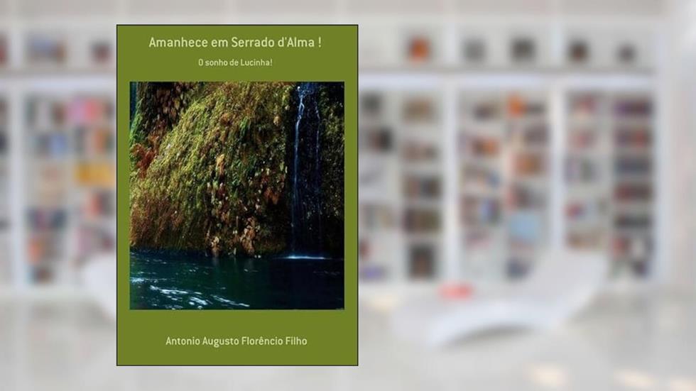 Amanhece em Serrado D'Alma !, do autor Antonio Augusto Florêncio Filho