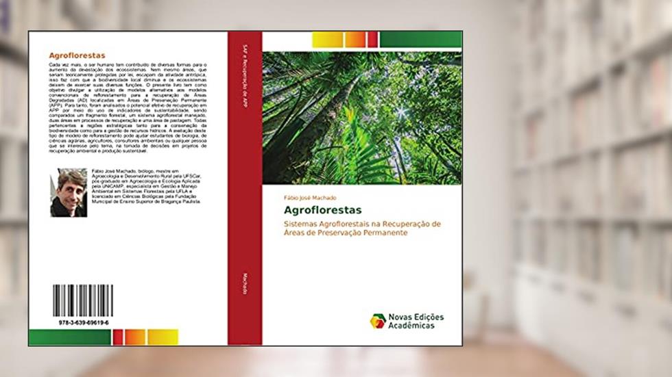 Agroflorestas: Sistemas Agroflorestais na Recuperação de Áreas de Preservação Permanente, do autor Fábio José Machado