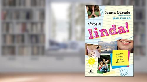 Capa de Você é linda: Descubra a beleza que Deus vê em você, do autor Jenna Lucado Bishop; Max Lucado