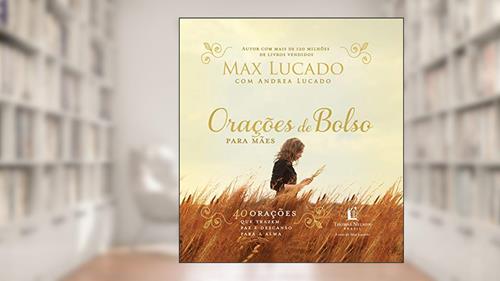 Capa de Orações de bolso para mães, do autor Max Lucado; Andrea Lucado