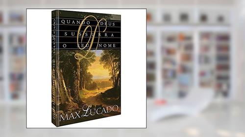 Capa de Quando Deus sussurra o seu nome, do autor Max Lucado